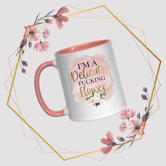 I'm a delicate F***ing Flower -  Mug