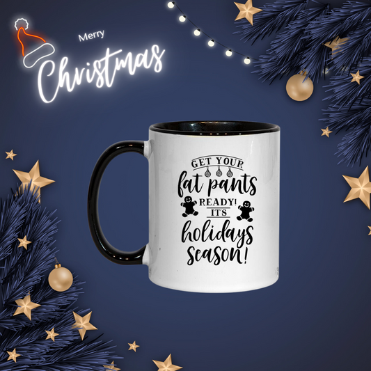 Get your fat pants ready, It's holiday season -  Mug