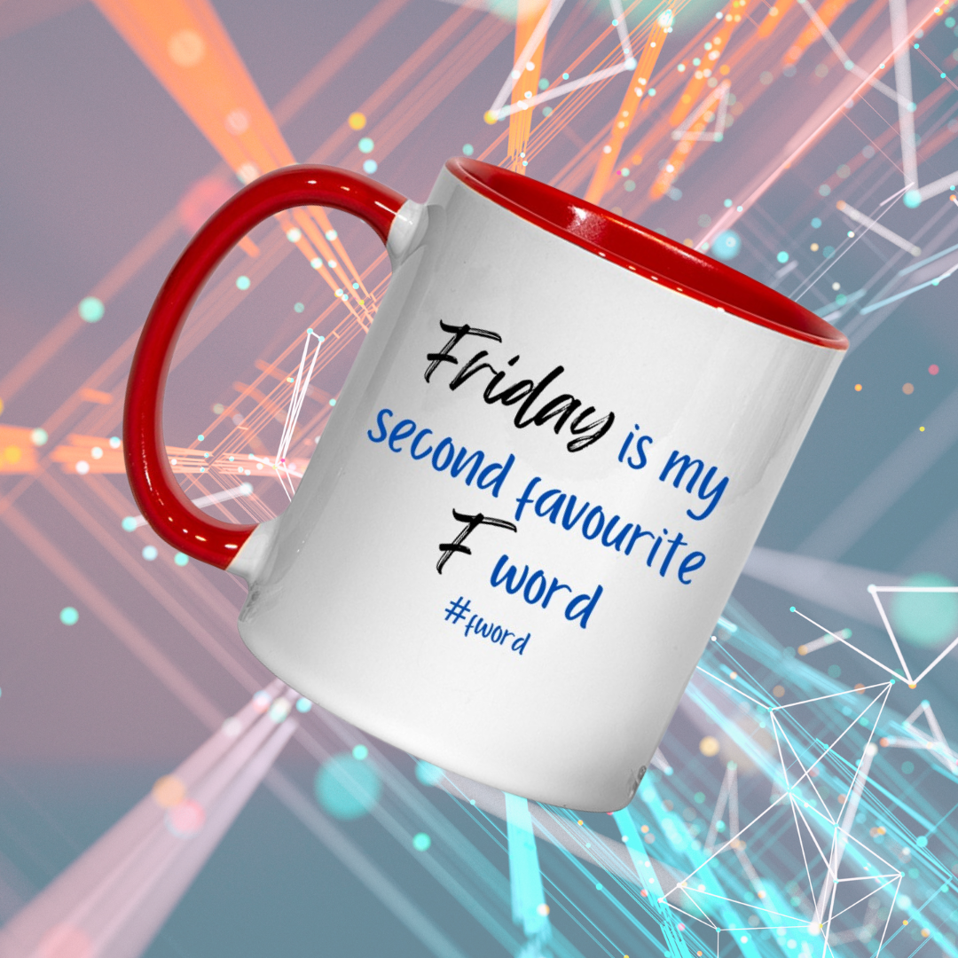 18+ Friday is my Second favourite F word  -  Mug