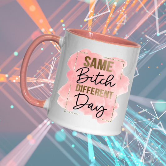 18+ Same Bit8h, Different Day -  Mug